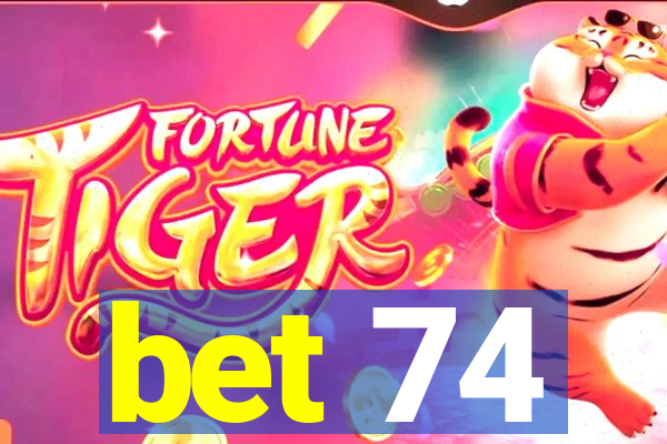 bet 74